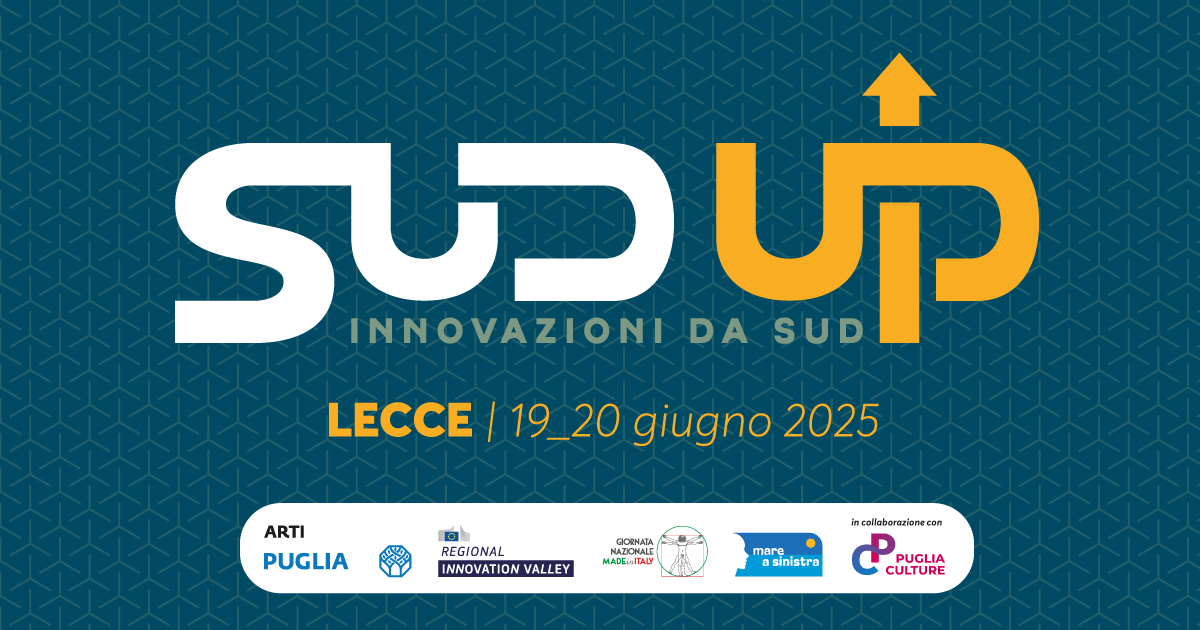 Save the Date! Sud Up – Innovazioni da Sud, il 19 e 20 giugno 2025 a Lecce
